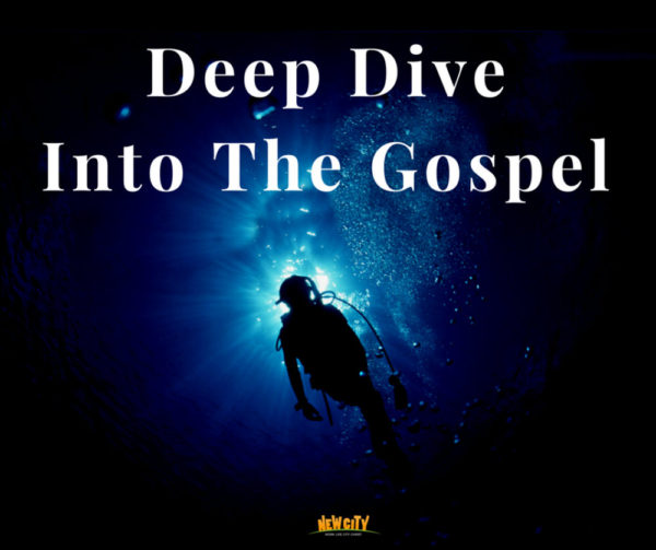 Deep Dive Into The Gospel