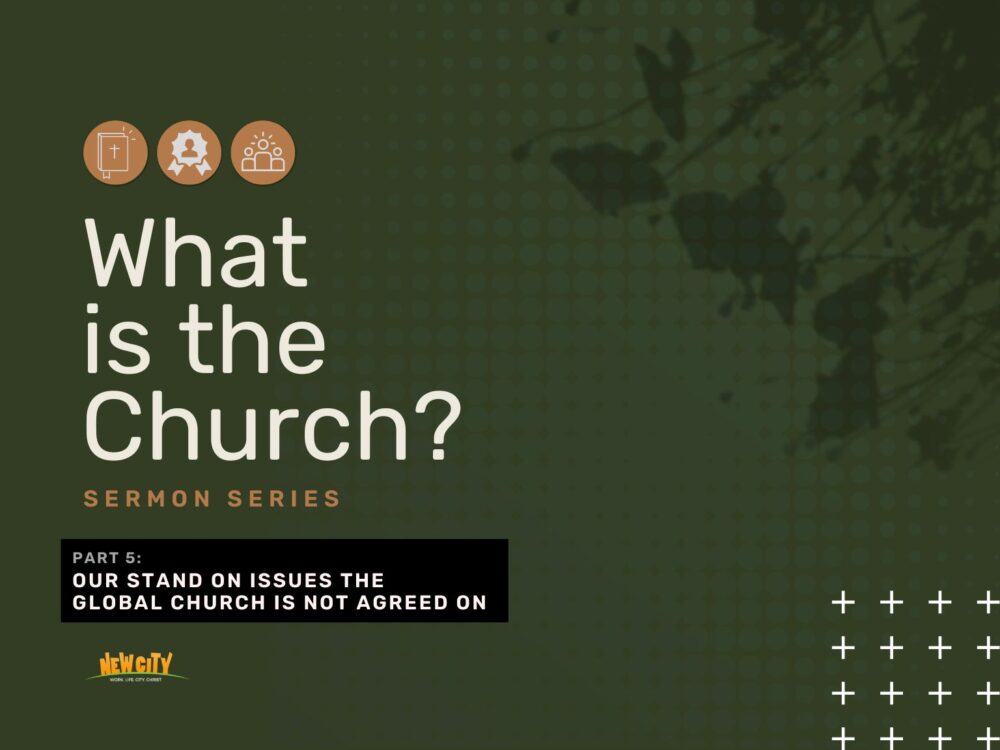 Our stand on issues the  global church is not agreed on